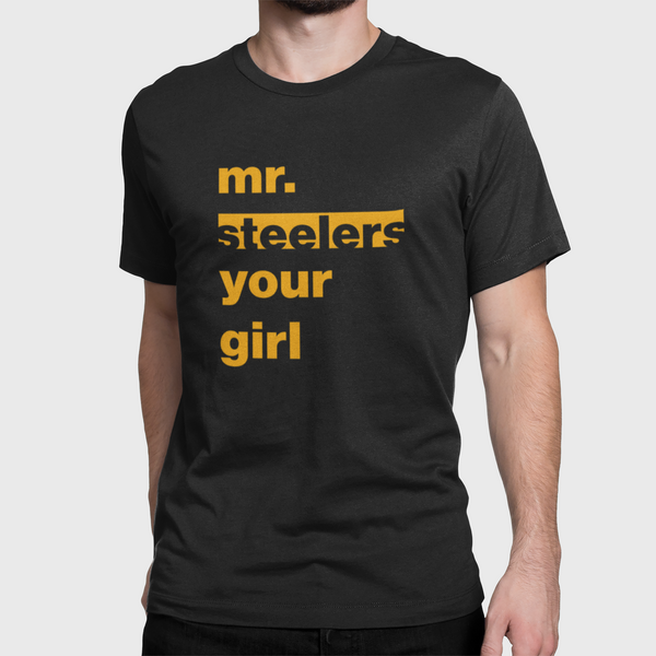 Mr. Steelers Your Girl Unisex T-Shirt