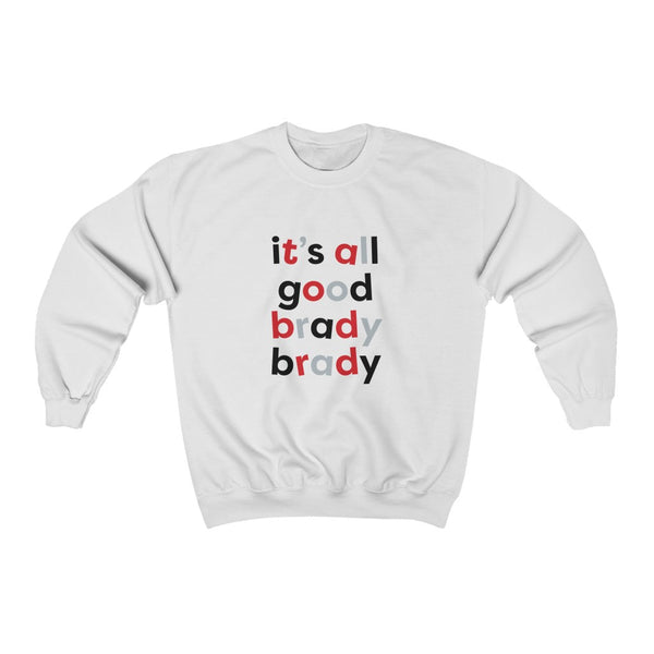 All Good Brady Brady Sweatshirt