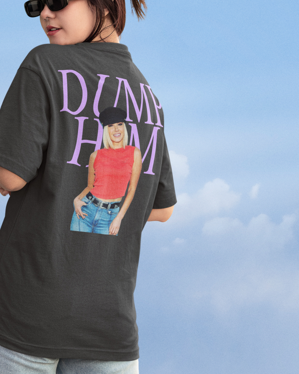 Ariana Dump Him Unisex T-Shirt (Back Print)