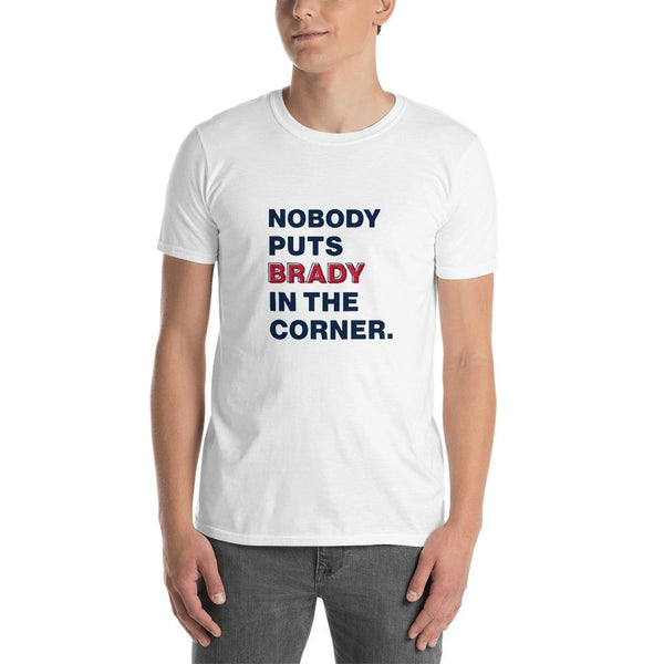 Nobody Puts Brady in the Corner T-Shirt.