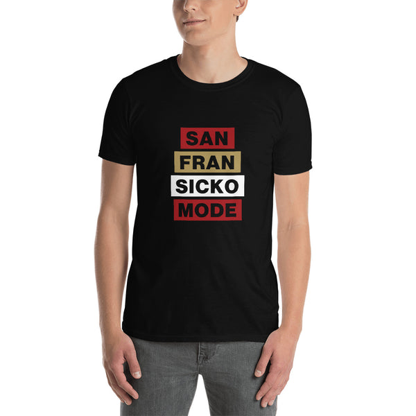 San Fran Sicko Mode Unisex T-Shirt