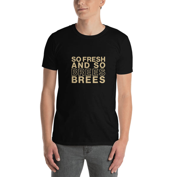 So Fresh and So Brees Brees Unisex T-Shirt