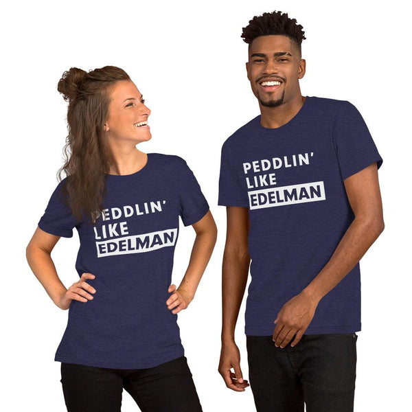Peddlin' Like Edelman T-Shirt.