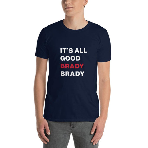 It's All Good Brady Brady T-Shirt.