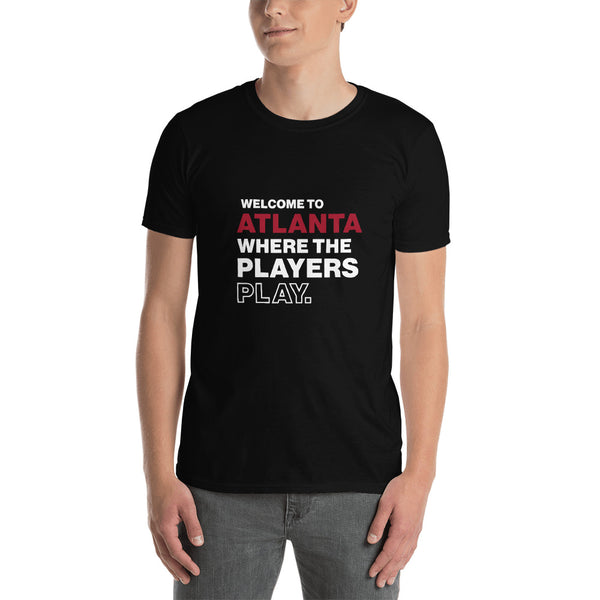 Welcome to Atlanta Where the Players Play Unisex T-Shirt