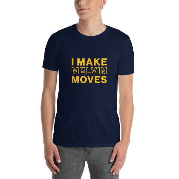 I Make Melvin Moves Unisex T-Shirt