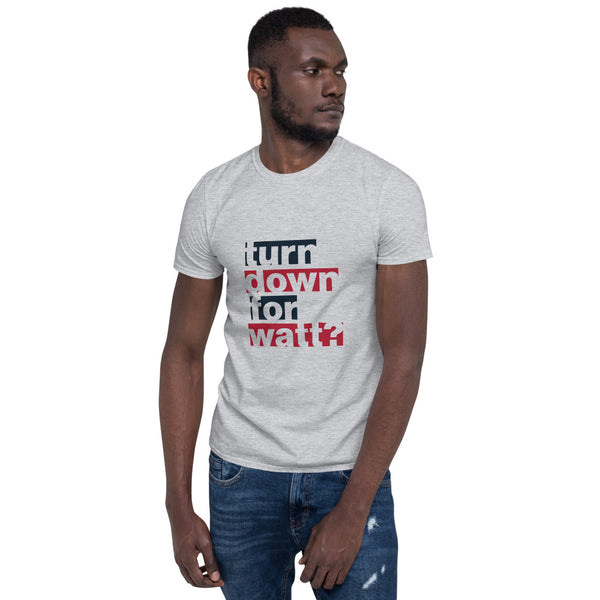 Turn Down For Watt Cut Out Text Unisex T-Shirt