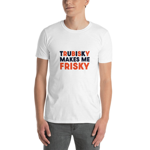 Trubisky Makes Me Frisky Unisex T-Shirt