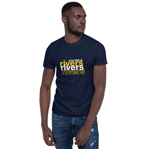 Cry Me a Rivers Unisex T-Shirt