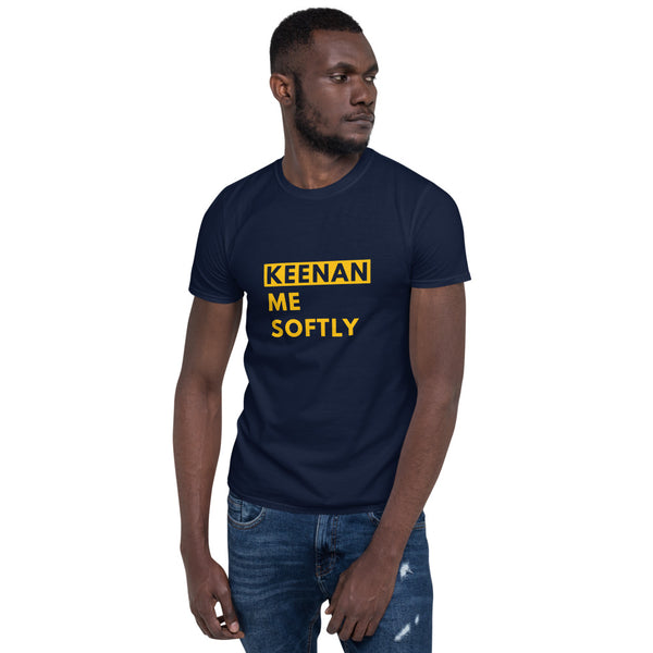 Keenan Me Softly Unisex T-Shirt