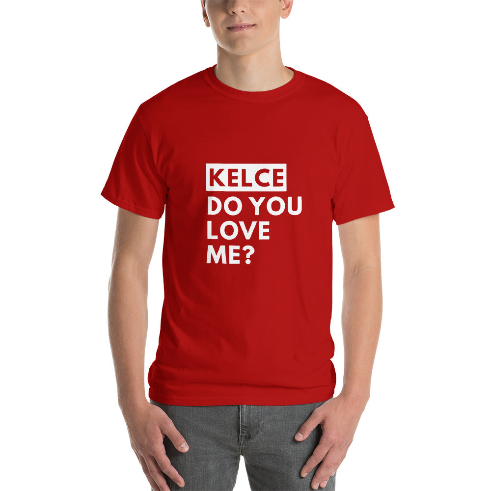 Kelce Do You Love Me T-Shirt