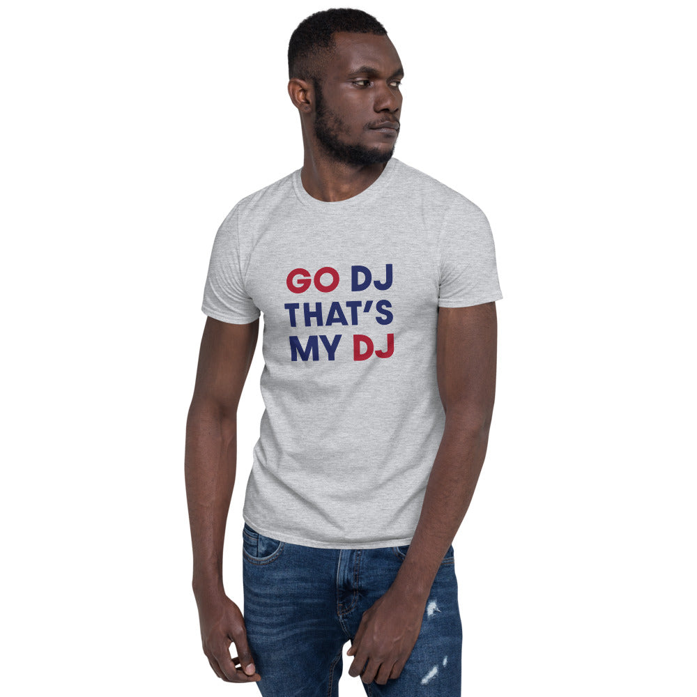 Go DJ That's My DJ Unisex T-Shirt